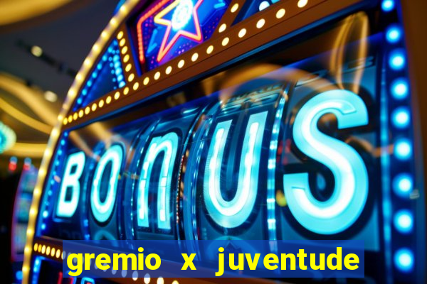 gremio x juventude futebol play hd